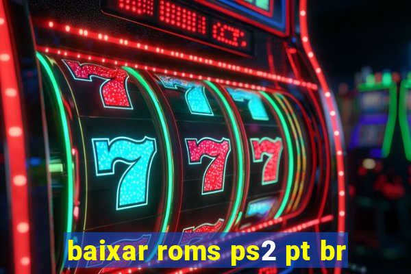 baixar roms ps2 pt br